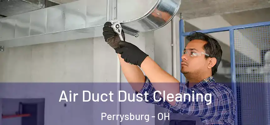  Air Duct Dust Cleaning Perrysburg - OH
