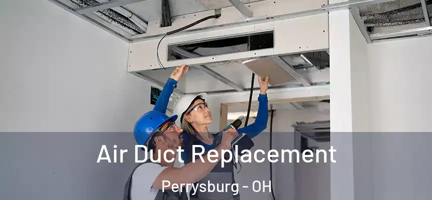  Air Duct Replacement Perrysburg - OH