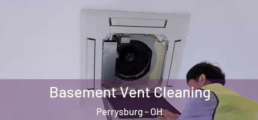 Basement Vent Cleaning Perrysburg - OH