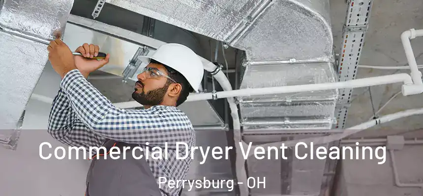  Commercial Dryer Vent Cleaning Perrysburg - OH