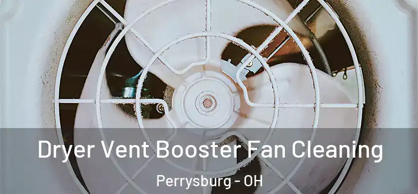Dryer Vent Booster Fan Cleaning Perrysburg - OH