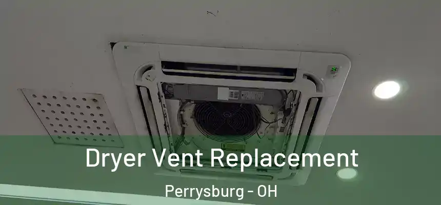 Dryer Vent Replacement Perrysburg - OH