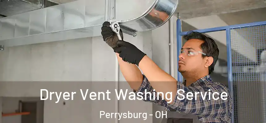  Dryer Vent Washing Service Perrysburg - OH