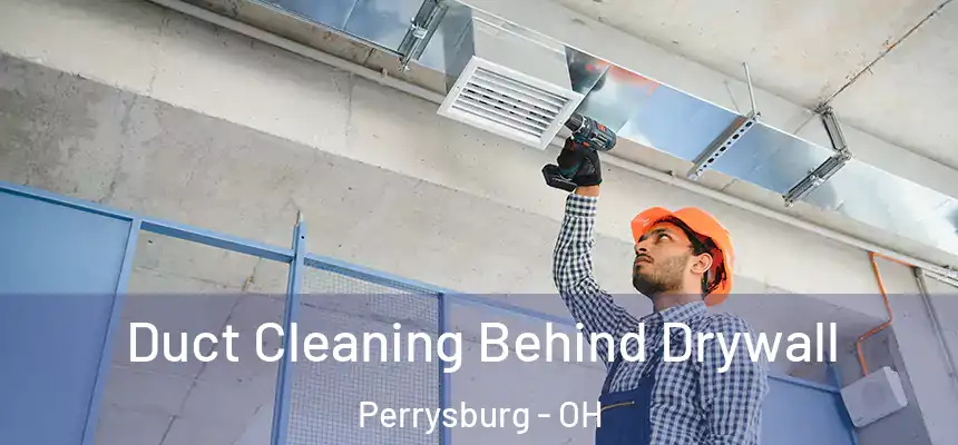  Duct Cleaning Behind Drywall Perrysburg - OH