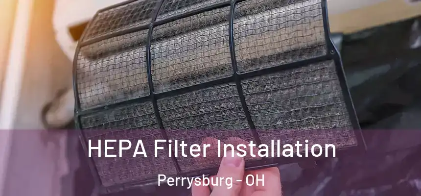  HEPA Filter Installation Perrysburg - OH
