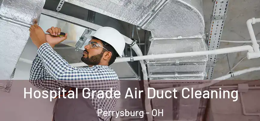  Hospital Grade Air Duct Cleaning Perrysburg - OH