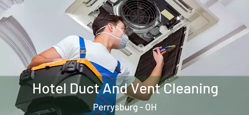  Hotel Duct And Vent Cleaning Perrysburg - OH