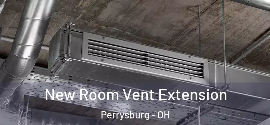 New Room Vent Extension Perrysburg - OH