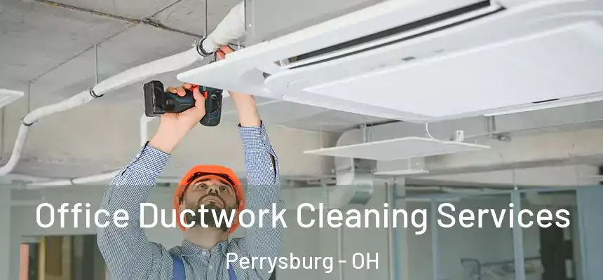  Office Ductwork Cleaning Services Perrysburg - OH