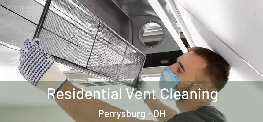  Residential Vent Cleaning Perrysburg - OH