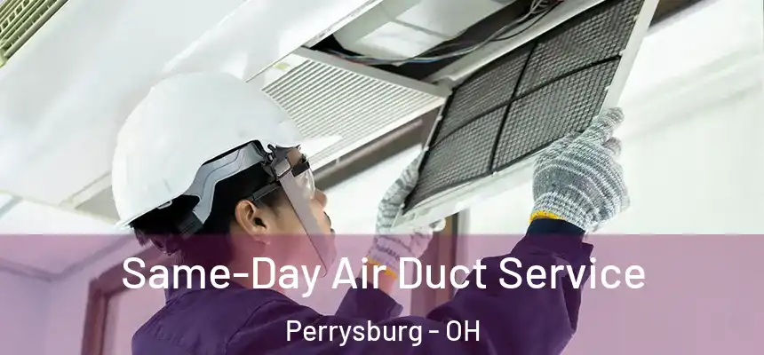 Same-Day Air Duct Service Perrysburg - OH