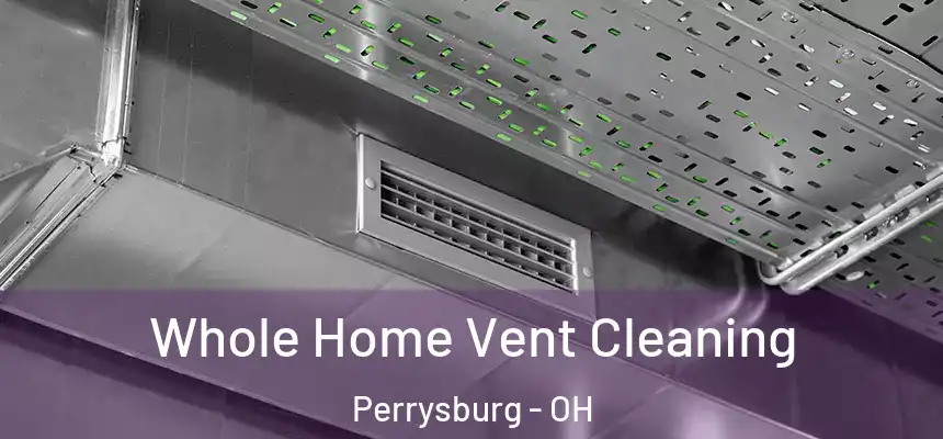  Whole Home Vent Cleaning Perrysburg - OH